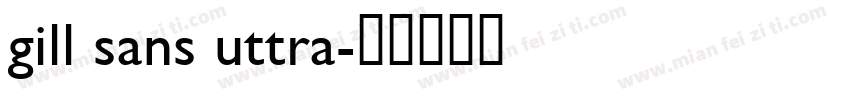 gill sans uttra字体转换